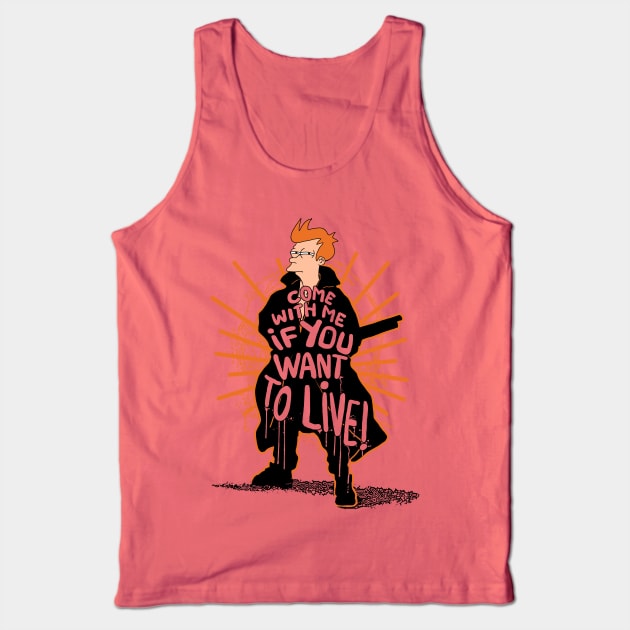 Come With Me If You Want to Live Tank Top by WeaselPop